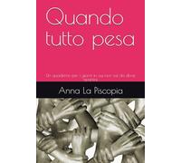 Quando tutto pesa: Un quaderno per i giorni in cui non sai da dove ripartire