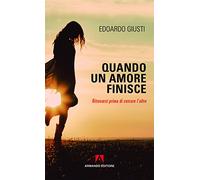 Quando un amore finisce. Ritrovarsi prima di cercare l'altro: Scaffale aperto