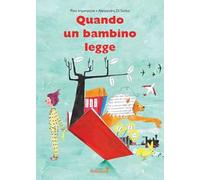 Quando un bambino legge. Ediz. illustrata