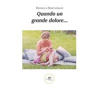 Quando un grande dolore…