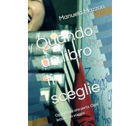 Quando un libro ti sceglie: Ogni libro è una porta. Ogni lettore, un viaggio