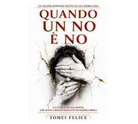 Quando un no è no. La storia di una donna che aveva chiesto soltanto di essere libera