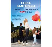Quando una mamma non lo sa. Risposte semplici a domande complicate con la ...