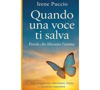Quando una voce ti salva - Parole che liberano l'anima