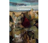 Quando verrà la primavera. La guerra attraverso gli occhi di un giovane partigiano