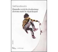 Quando verrà la rivoluzione avremo tutti lo skateboard