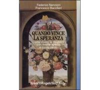 Quando vince la speranza. Come vivere la disabilità con mente aperta e cuore saldo