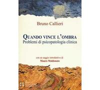 Quando vince l'ombra. Problemi di psicopatologia clinica