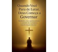 Quando Você Para de Lutar, Deus Começa a Governar