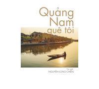 Quảng Nam Quê Tôi: Đọc để thấy quê hương vẫn còn nguyên trong tim. "Vietnames"