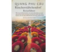 Quang Phu Cau Räucherstäbchendorf Reiseführer: Wie man dorthin kommt, was man sehen kann, wo man übernachten und essen kann, die besten Zeiten für ... und wo man authentische Souvenirs kaufen kann