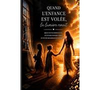 Quant l'enfance est volée, la lumière renaît