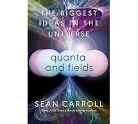 Quanta and Fields: The Biggest Ideas in the Universe