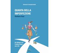 Quanta bella imperfezione: Un dialogo con l'anima lungo una vita [Paperback] [De