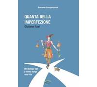 Quanta bella imperfezione. Un dialogo con l'anima lungo una vita. Romanzo transpersonale