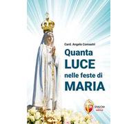 Quanta luce nelle feste di Maria