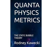 QUANTA PHYSICS METRICS: THE STATIC BUBBLE THEORY
