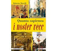 Quanta sapienza i noster vècc