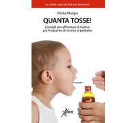 Quanta tosse! Consigli per affrontare il motivo più frequente di ricorso al pediatra