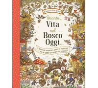 Quanta vita nel bosco oggi…. Ediz. a colori