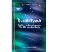 QuantaTouch: The Keys to Consciousness, The Exit from the Matrix