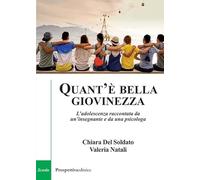 Quant'è bella giovinezza. L'adolescenza raccontata da un’insegnante e da una psicologa