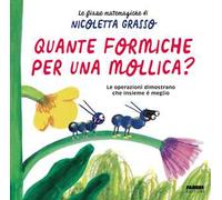 Quante formiche per una mollica? Ediz. a colori