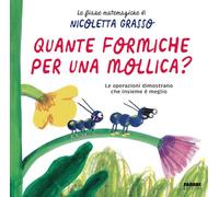 Quante formiche per una mollica? Ediz. a colori