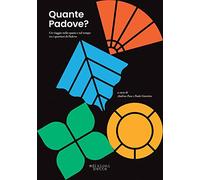 Quante Padove? Un viaggio nello spazio e nel tempo tra i quartieri di Padova