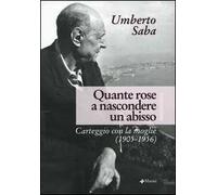 Quante rose a nascondere un abisso. Carteggio con la moglie (1905-1956)