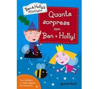 Quante sorprese con Ben e Holly! Ben & Holly's Little Kingdom. Con adesivi
