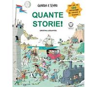 Quante storie! Guarda e scopri. Ediz. illustrata