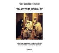«Quante volte, figliuolo?» I fantasmi dell'immaginario sessuale ecclesiastico attraverso 500 anni di manuali per i confessori