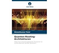 Quanten-Routing-Architekturen: Entwurf von verwicklungsbasierten Protokollen für sichere Netze der nächsten Generation