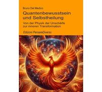 Quantenbewusstsein und Selbstheilung: Von der Physik der Unschärfe zur inneren Transformation