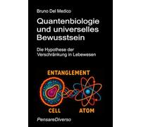 Quantenbiologie und universelles Bewusstsein: Die Hypothese der Verschränkung in Lebewesen