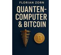 Quantencomputer & Bitcoin: Eine Analyse der Zukunft der digitalen Währung