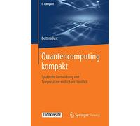 Quantencomputing Kompakt: Spukhafte Fernwirkung Und Teleportation Endlich Verständlich; Includes Digital Download