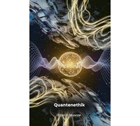Quantenethik: Moralische Implikationen der modernen wissenschaftlichen Entdeckungen