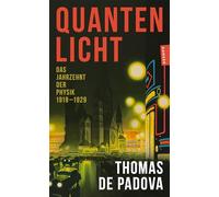 Quantenlicht: Das Jahrzehnt der Physik 1919-1929