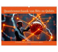 Quantenmechanik von Bits zu Qubits (Wandkalender 2026 DIN A2 quer), CALVENDO Monatskalender: Bits waren gestern, Qubits sind die Zukunft. Erleben Sie, wie Quantenmechanik die Spielregeln der Technologie neu schreibt.