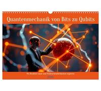 Quantenmechanik von Bits zu Qubits (Wandkalender 2026 DIN A3 quer), CALVENDO Monatskalender: Bits waren gestern, Qubits sind die Zukunft. Erleben Sie, wie Quantenmechanik die Spielregeln der Technologie neu schreibt.