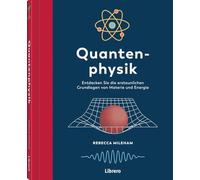 Quantenphysik: Von Licht und Materie bis hin zu Zeit und Raum