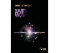 Quanti amori - Cattaruzza Enrico