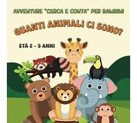 Quanti animali ci sono?: Avventure "Cerca e Conta" per bambini