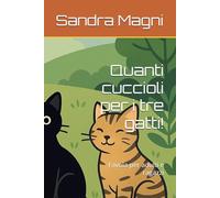 Quanti cuccioli per i tre gatti!: Favola per adulti e ragazzi