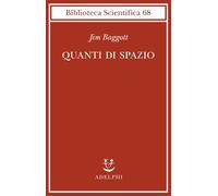 Quanti di spazio. La gravità quantistica a loop e la ricerca della struttura del