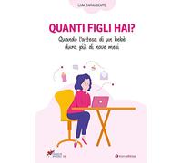 Quanti figli hai? Quando l'attesa di un bebè dura più di nove mesi