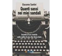 Quanti sassi nei miei sandali - Santini Giacomo