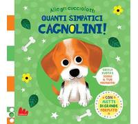 Quanti simpatici cagnolini! Allegri cucciolotti. Ediz. a colori